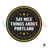 say-nice-things-about-portland-circle-svg-cutting-digital-file