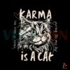 karma-is-a-cat-funny-me-and-karma-vibe-like-that-svg-file