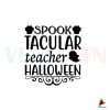 spook-tacular-teacher-halloween-ghost-svg-digital-file