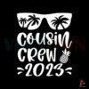 cousin-crew-2023-summer-vacation-svg-cutting-digital-file