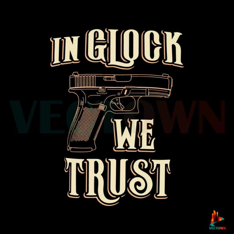in-glock-we-trust-svg-gun-quote-svg-graphic-design-file