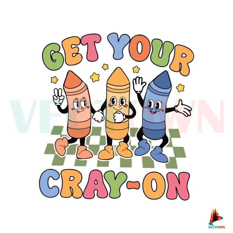 get-your-cray-on-groovy-back-to-school-svg-digital-cricut-file
