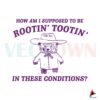 i-cant-root-and-toot-in-these-conditions-svg-digital-files