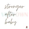 stronger-after-baby-funny-quote-svg-graphic-design-file