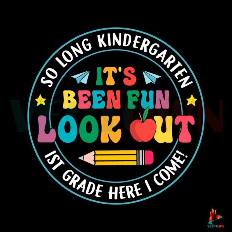 its-been-fun-look-out-1st-grade-here-i-come-svg-digital-file
