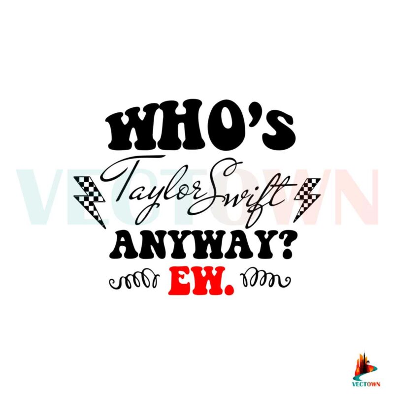 whos-taylor-swift-anyway-ew-taylor-the-eras-tour-svg-cutting-files