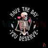 have-the-day-you-deserve-beauty-skeleton-motivational-png-file