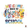 funny-bluey-family-welcome-back-to-school-svg-digital-file