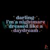 darling-im-a-nightmare-dressed-like-a-daydream-svg-cricut-file