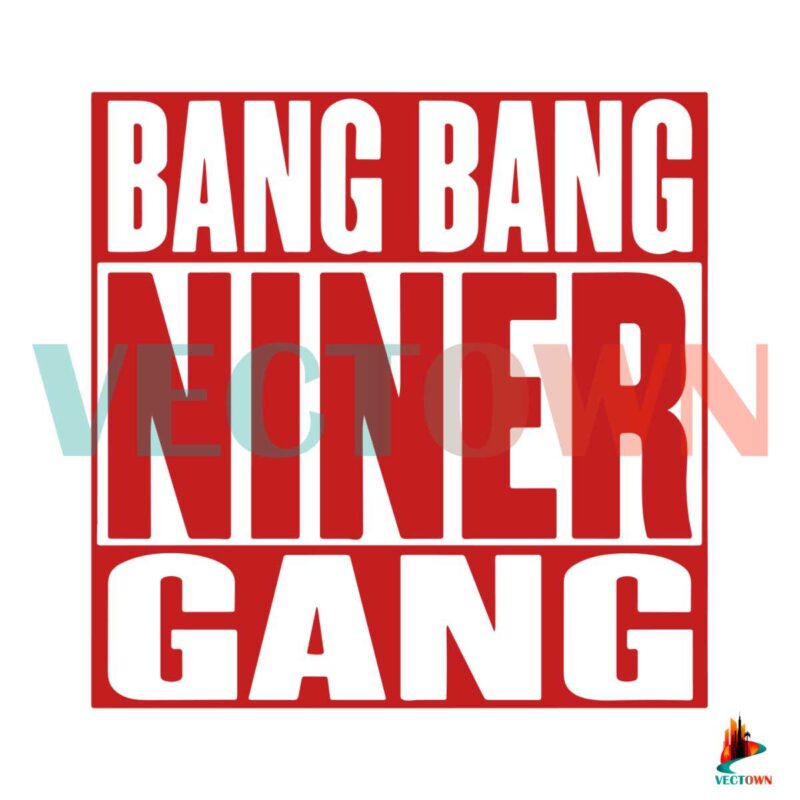 bang-bang-niner-gang-svg-digital-file-san-francisco-49ers-svg