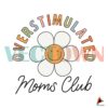 overstimulated-moms-club-svg-mom-gift-svg-cutting-file