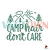 camp-hair-dont-care-svg-funny-camping-svg-cricut-file