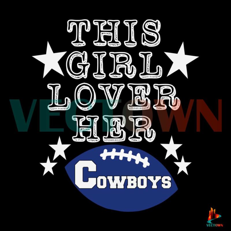 dallas-cowboy-this-girl-loves-her-cowboys-svg-dallas-cowboys-svg