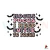 spooky-hocus-pocus-i-need-coffee-svg-graphic-designs-files