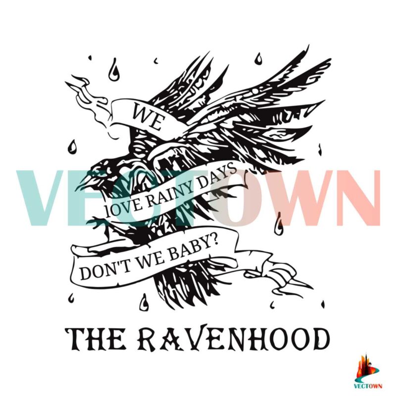 we-love-rainy-days-dont-we-baby-the-ravenhood-svg-file