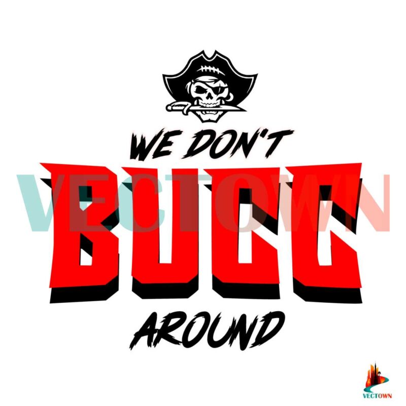 we-dont-bucc-around-svg-digital-file-tampa-bay-buccaneers-svg
