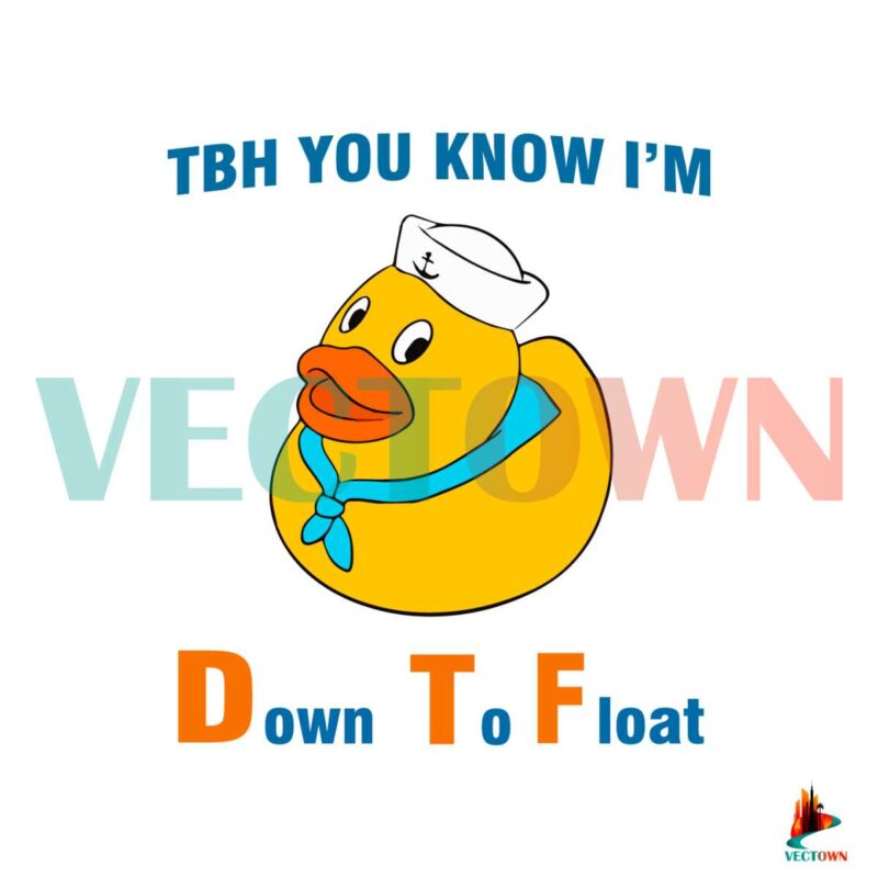 tbh-you-know-i-am-down-to-float-cute-svg-digital-cricut-file