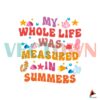 the-summer-i-turned-pretty-svg-my-whole-life-svg-cutting-file