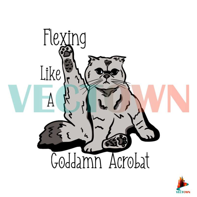 flexing-like-a-goddamn-acrobat-svg-karma-song-svg-digital-file