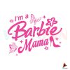 barbi-mom-im-a-barbie-mama-svg-mom-gift-svg-design-file