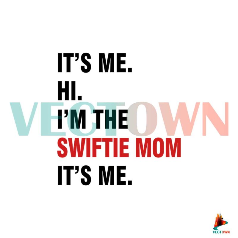 its-me-hi-im-the-swiftie-mom-its-me-svg-graphic-designs-files