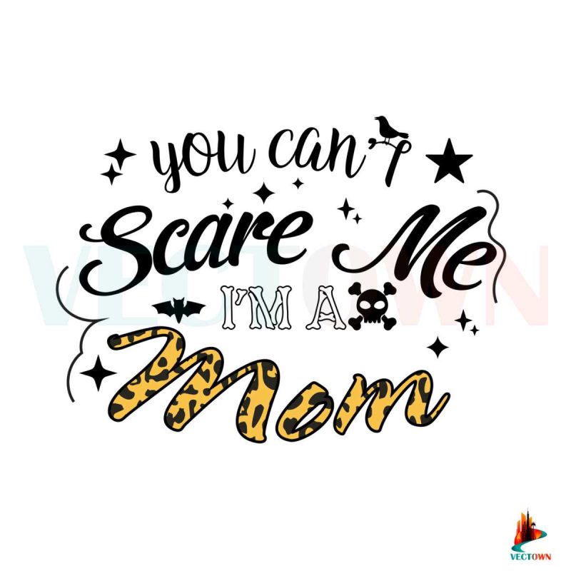 mom-gift-you-cant-scare-me-svg-files-silhouette-diy-craft