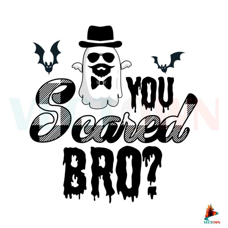 halloween-you-scared-bro-svg-for-personal-and-commercial-uses