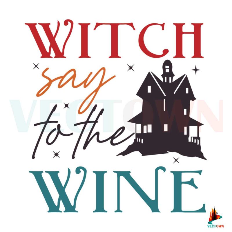 witch-say-to-the-wine-svg-best-graphic-designs-cutting-files