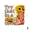 try-that-in-a-small-town-sunflower-boots-png-sublimation