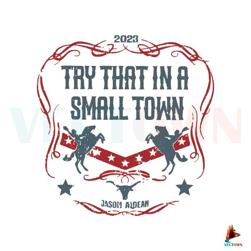 2023-try-that-in-a-small-town-vintage-svg-file-for-cricut