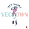 lets-go-girls-country-cowgirl-svg-graphic-design-files