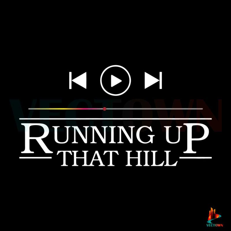 running-up-that-hill-stranger-things-svg-digital-file