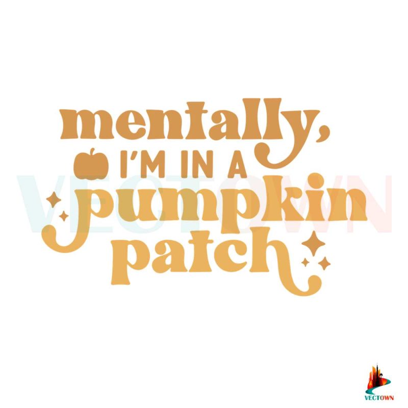 mentally-im-in-a-pumpkin-patch-svg-digital-file