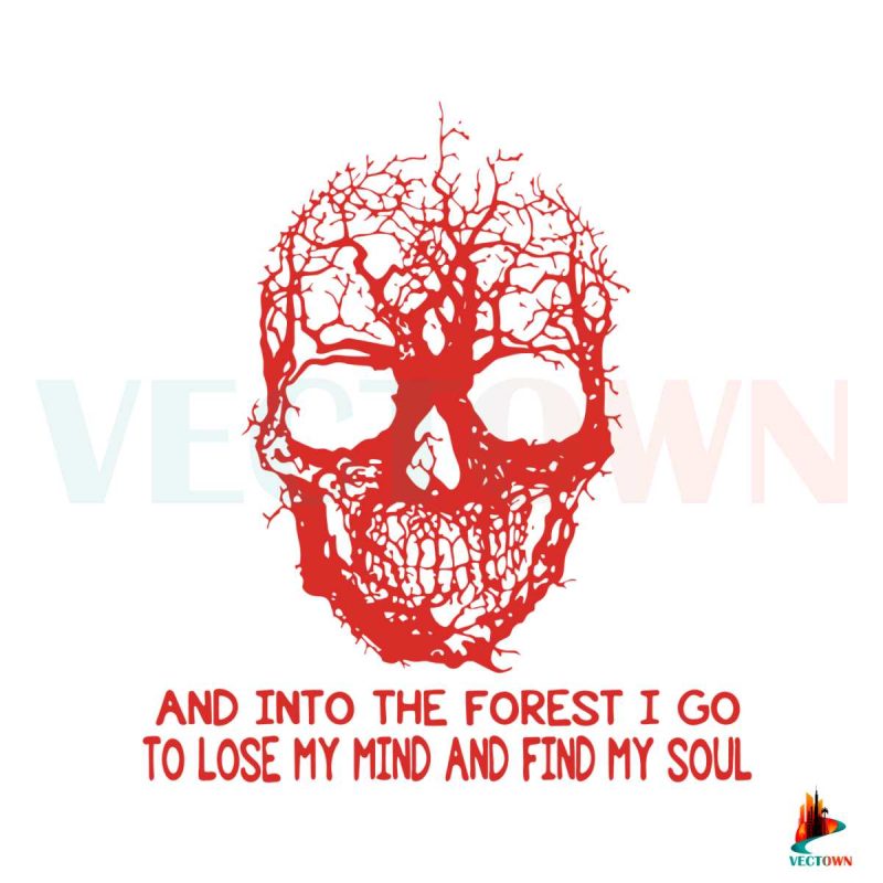 skull-and-into-the-forest-i-go-to-lose-my-mind-and-find-my-soul-svg