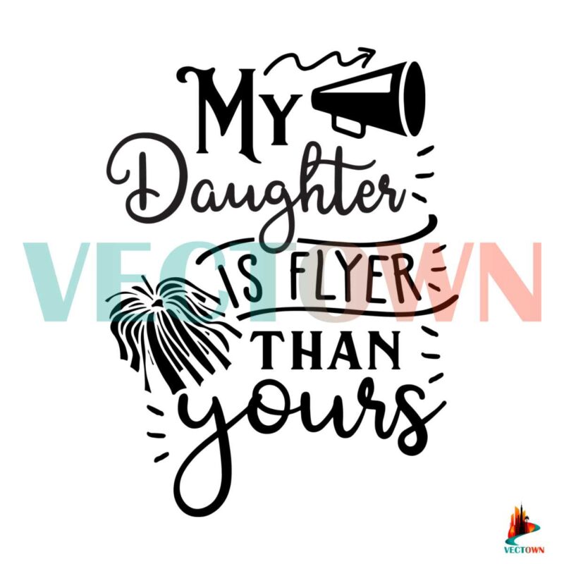my-daughter-is-flyer-than-yours-svg-digital-file-daughter-svg