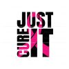 just-cure-it-breast-cancer-awareness-svg-for-cricut-files