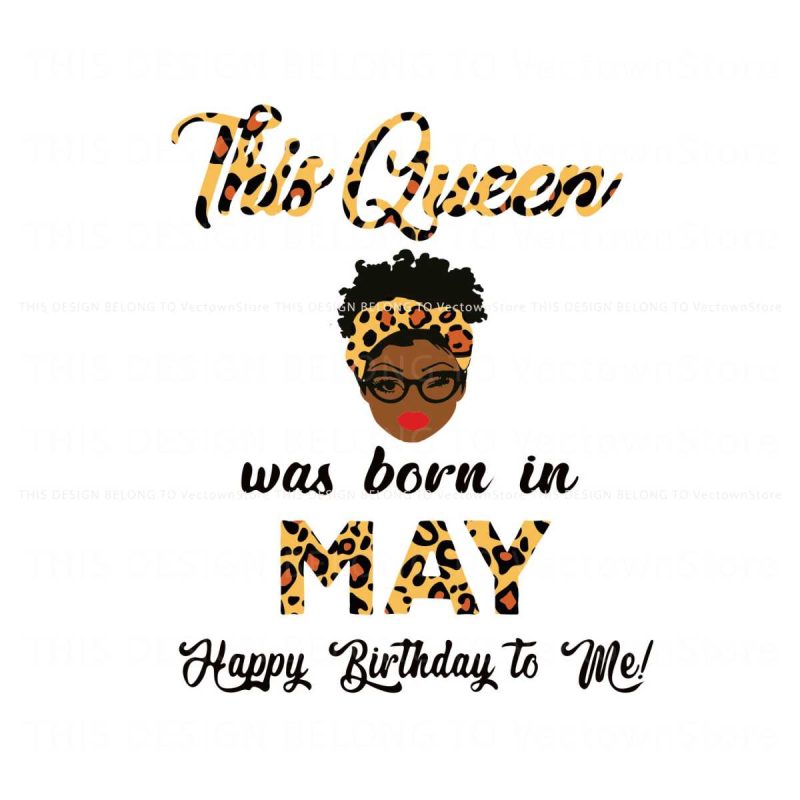 this-queen-was-born-in-may-svg-birthday-queen-svg-file