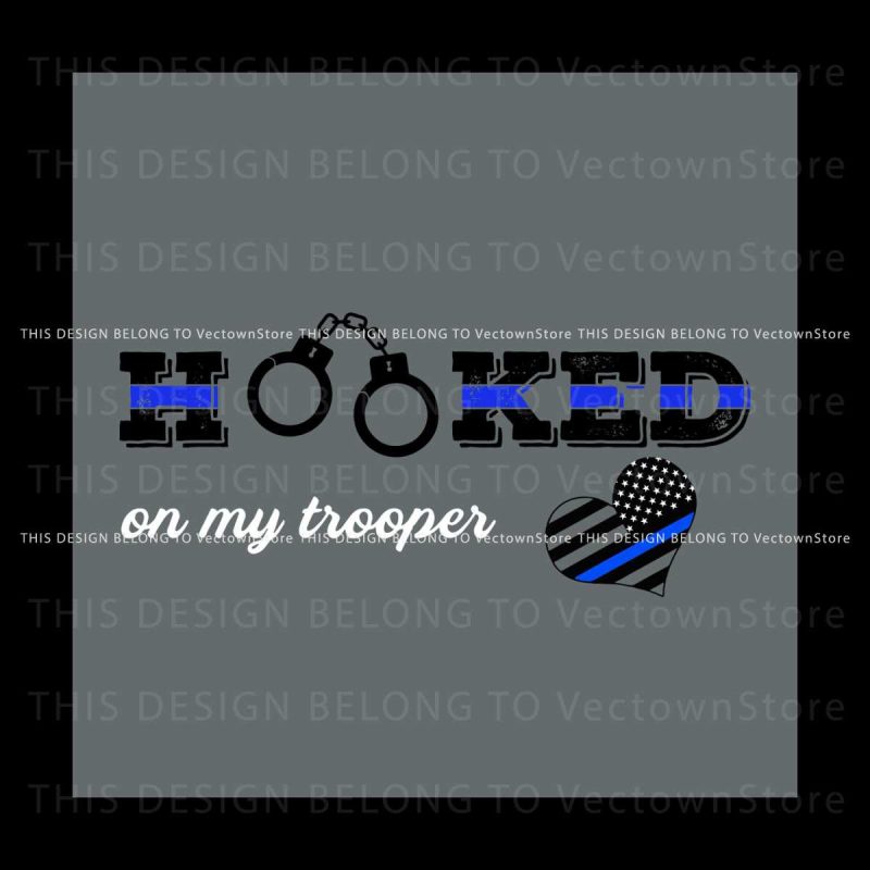 hooked-on-my-trooper-svg-jobs-svg-cutting-digital-file