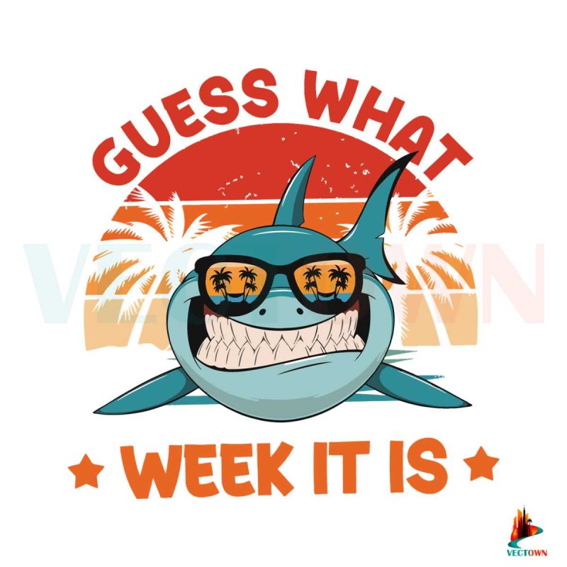 shark-week-funny-guess-what-week-it-is-svg-file-for-cricut