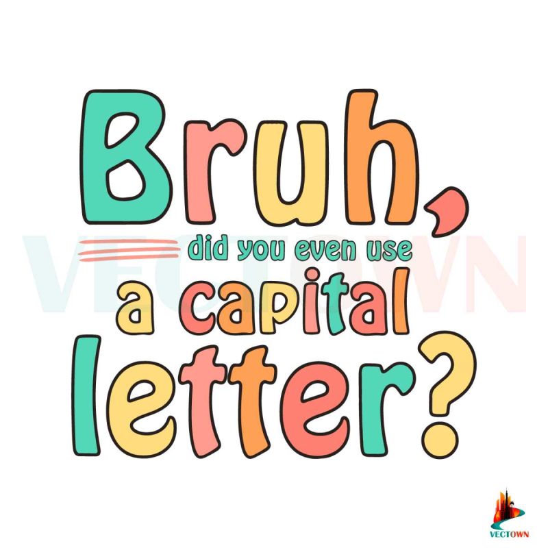 did-you-even-use-a-capital-letter-svg-graphic-design-file