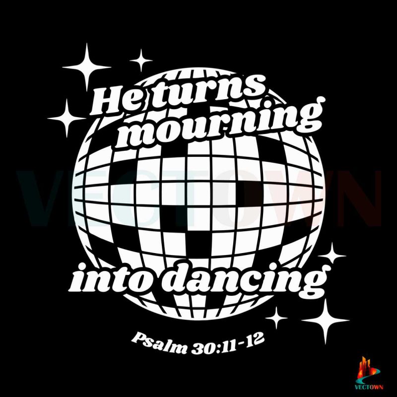 he-turns-mourning-into-dancing-bible-verse-svg-digital-file