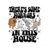 theres-some-horrors-in-this-house-funny-halloween-svg-file