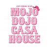 just-chilling-in-my-mojo-dojo-casa-house-svg-digital-file