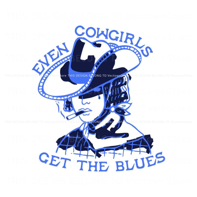 western-cowgirl-svg-even-cowgirls-get-the-blues-svg-file