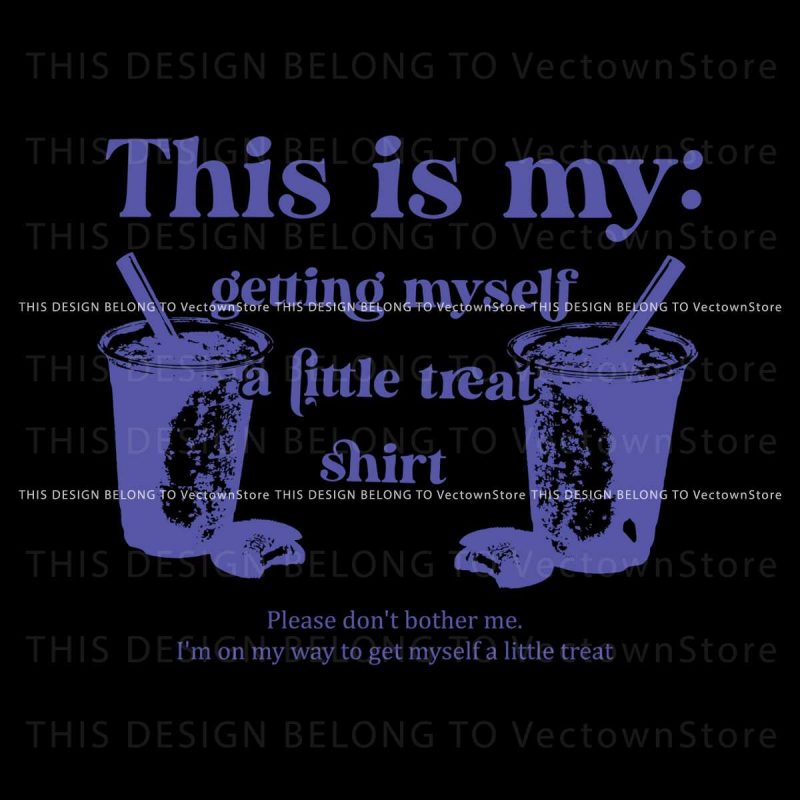this-is-my-getting-myself-a-little-treat-shirt-svg-cricut-file