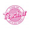 come-on-teacher-lets-go-teach-svg-digital-cricut-file