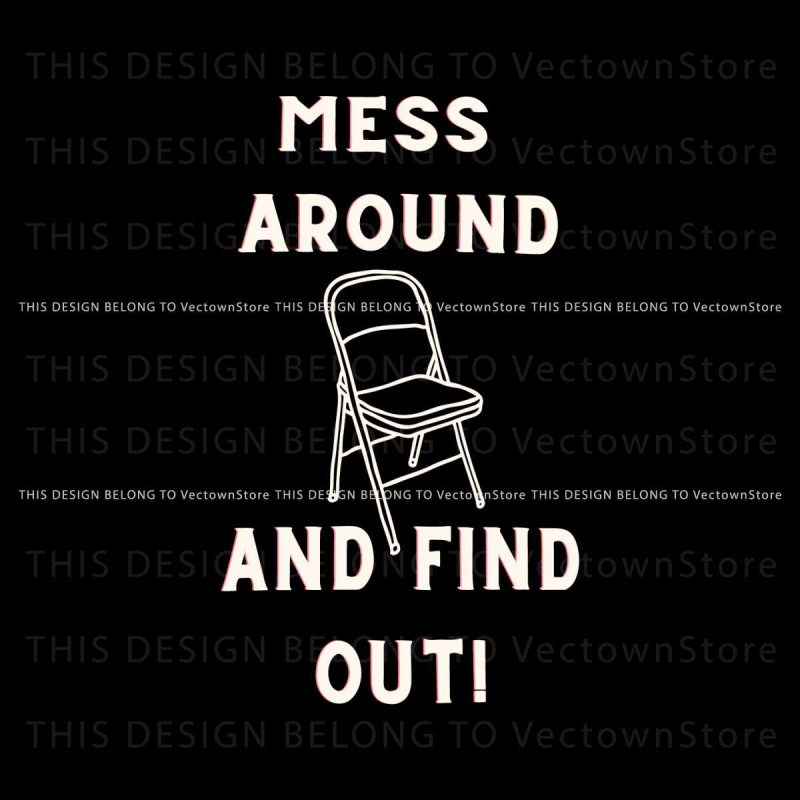 mess-around-and-find-out-folding-chair-svg-file-for-cricut