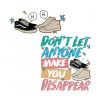 dont-let-anyone-make-you-disappear-svg-graphic-design-file