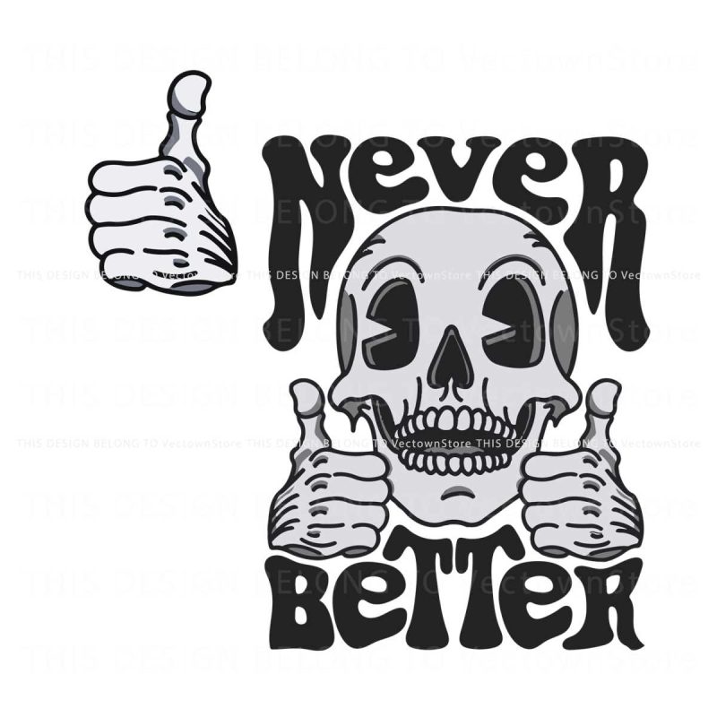 never-better-skeleton-spooky-scary-svg-graphic-design-file