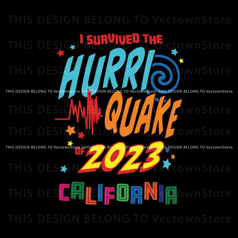 i-survived-the-hurri-quake-2023-california-svg-download